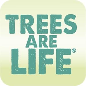 Trees Are Life Trees Are Life